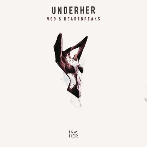 UNDERHER - 909 and Heartbreaks [IAMHERX055]